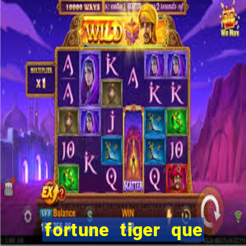 fortune tiger que mais paga